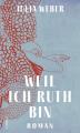 Weber Weil ich Ruth bin